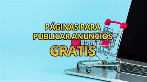 publicar gratis|7 Sitios web para poner anuncios gratis